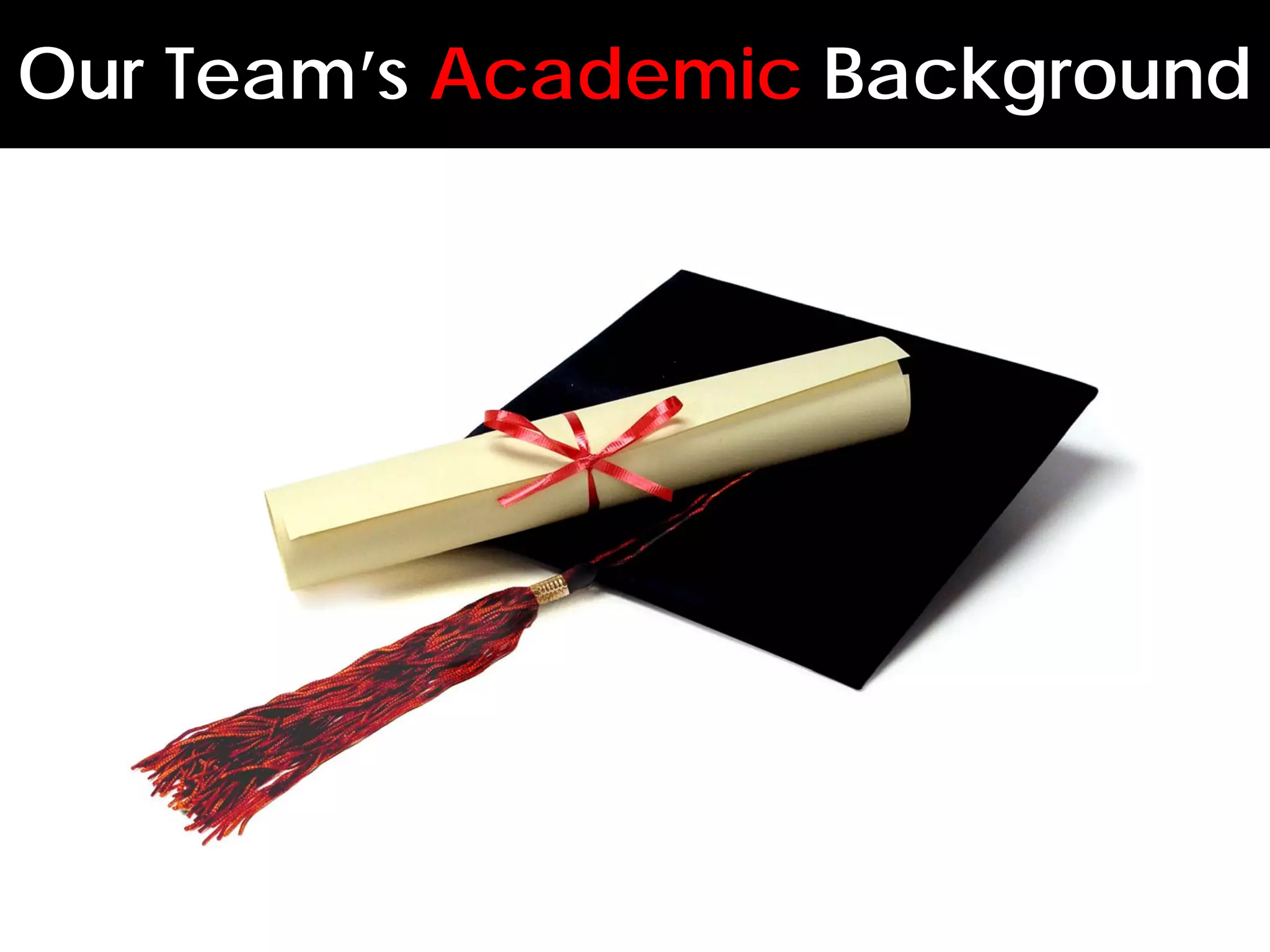 Our Team’s Academic Background
 