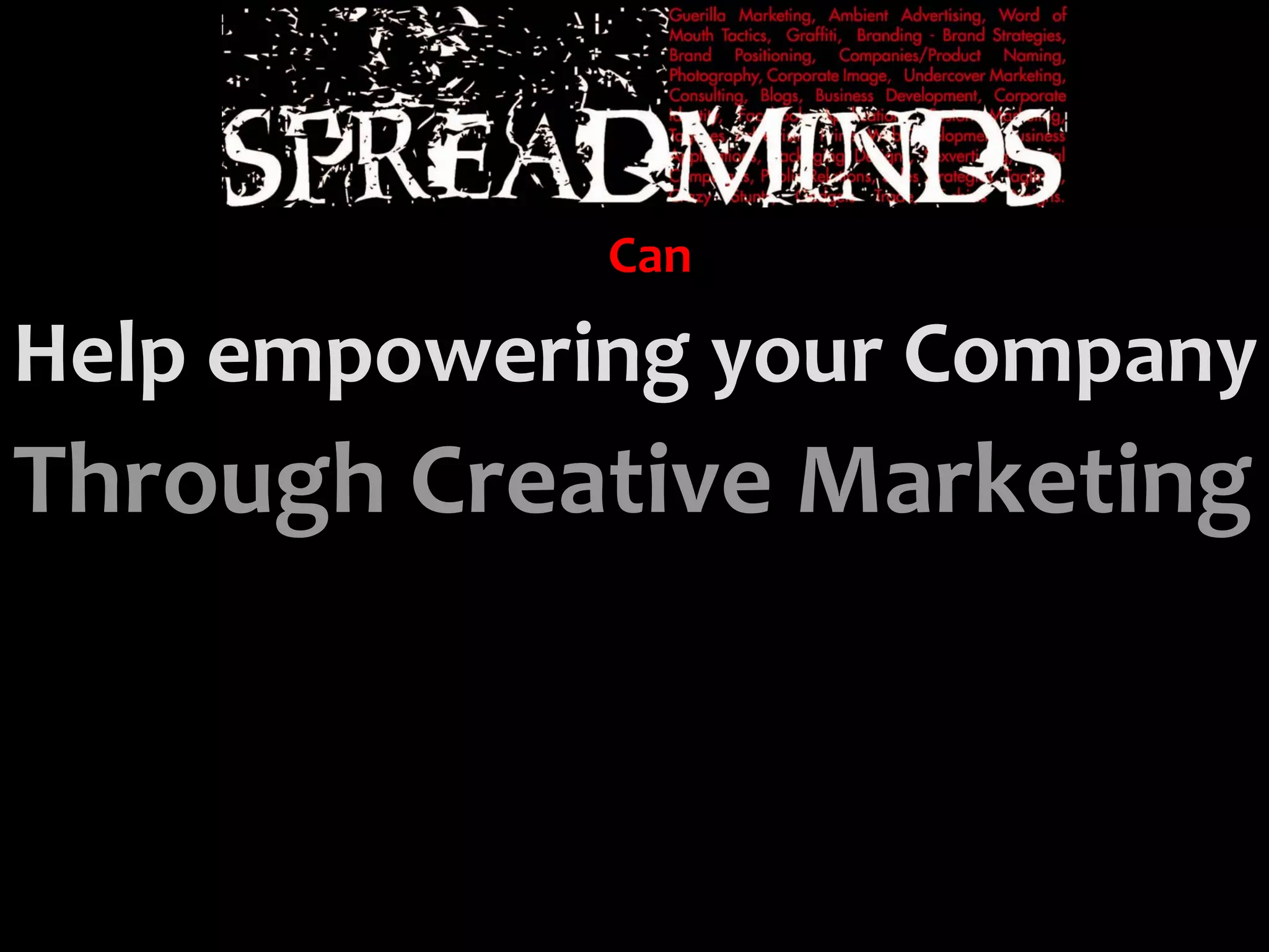 Can

Help empowering your Company
Through Creative Marketing
 
