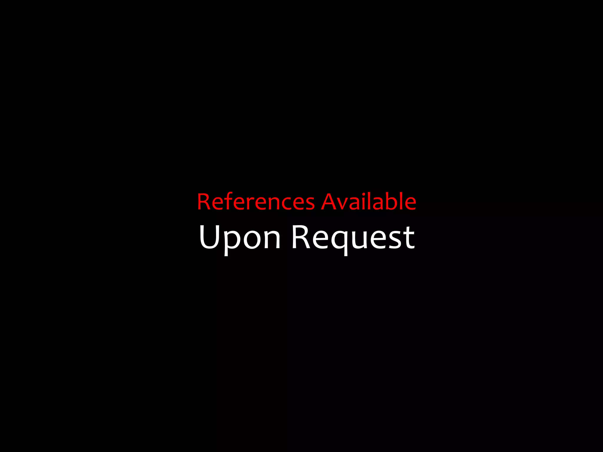 References Available
Upon Request
 