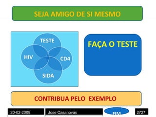 20-02-2009 Jose Casanovas SEJA AMIGO DE SI MESMO FAÇA O TESTE CONTRIBUA PELO  EXEMPLO  FIM 