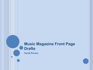 Music Magazine Front Page Drafts Sarah Powney 