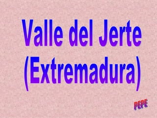 PEPE Valle del Jerte (Extremadura) 
