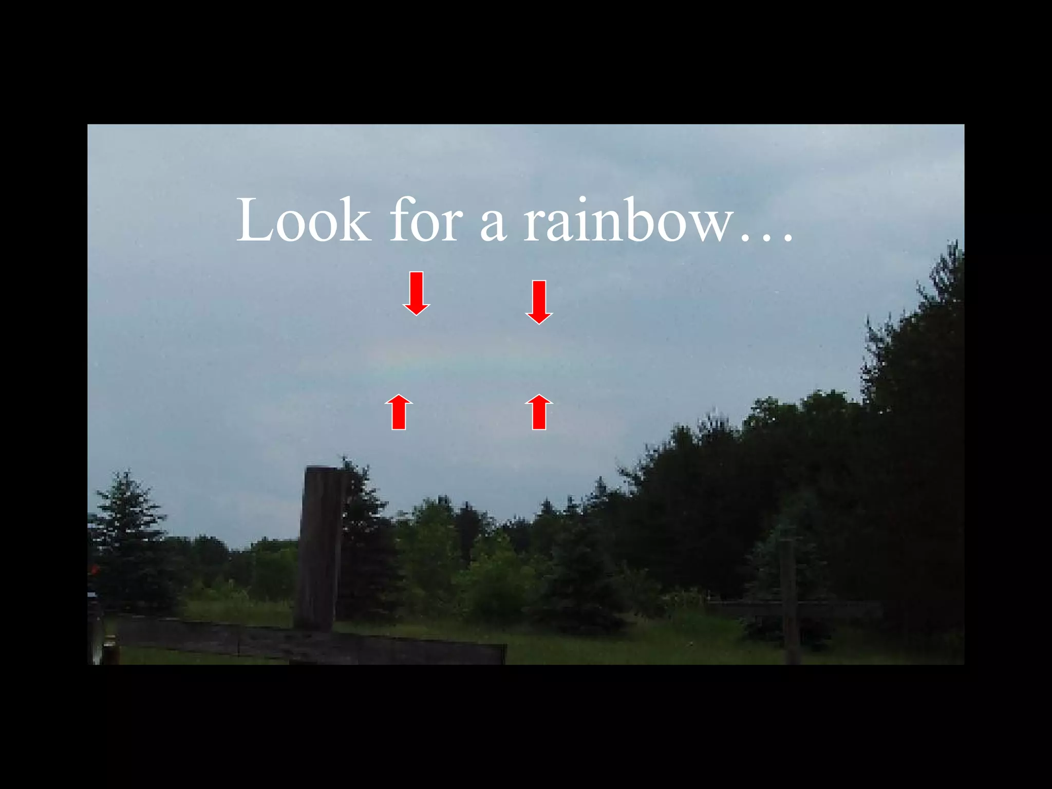 A rainbow forming…