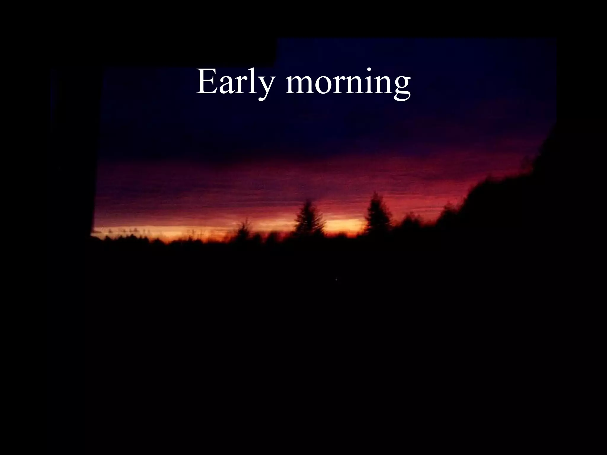 Early morning