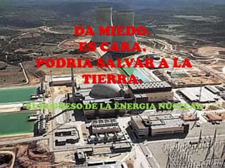 EL REGRESO DE LA ENERGIA NUCLEAR.
 