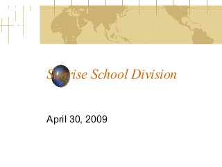 Sunrise School Division
April 30, 2009
 