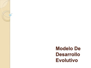 Modelo De Desarrollo Evolutivo 