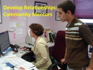 Develop Relationships:  Community Mentors 