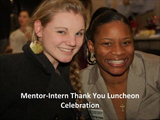 Mentor-Intern Thank You Luncheon Celebration 