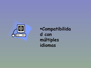Compatibilidad con múltiples idiomas 