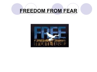FREEDOM FROM FEAR 