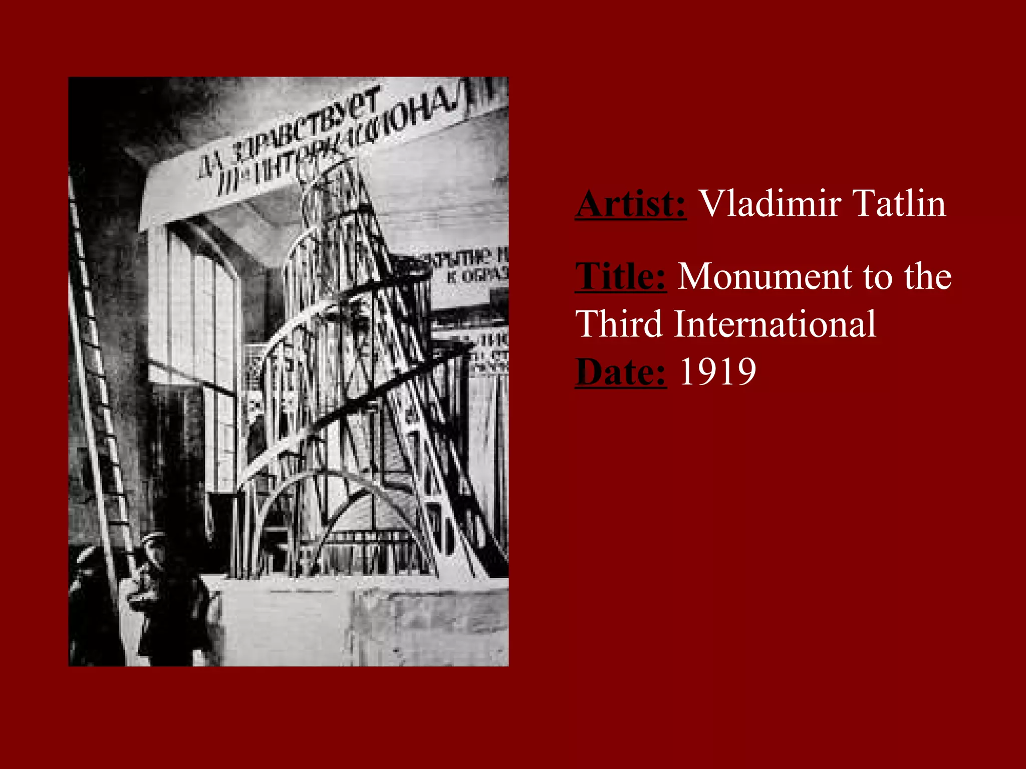 Artist:  Vladimir Tatlin  Title:  Monument to the Third International Date:  1919  