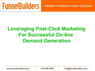 Leveraging Post-Click Marketing   For   Successful On-line  Demand Generation 