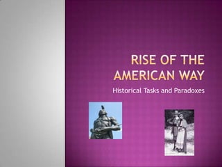Rise of the American Way Historical Tasks and Paradoxes 