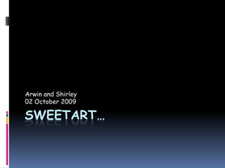 Sweetart… Arwin and Shirley 02 October 2009 