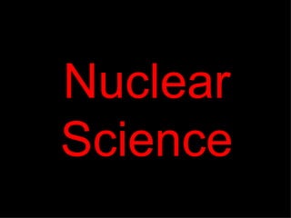 Nuclear Science 