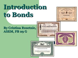 Introduction to Bonds By Cristina Resetnic,  ASEM, FB 29 G 