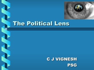The Political Lens C J VIGNESH PSG 