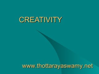 CREATIVITY www.thottarayaswamy.net 