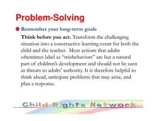 Problem-
Problem-Solving
 Remember your long-term goals
 Think before you act. Transform the challenging
 situation into a...
