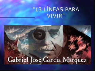 "13 LÍNEAS PARA
     VIVIR"
 