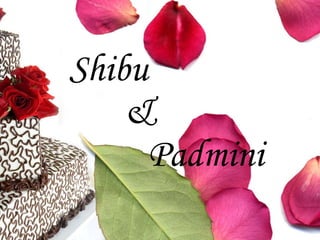   Shibu    &   Padmini 