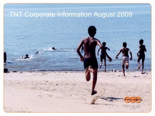 TNT Corporate Information August 2009 