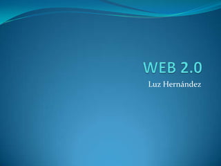 WEB 2.0 Luz Hernández 