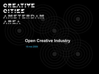 Open Creative Industry 18 mei 2009 