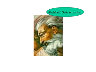 Ahahhaa!! Saite oma siberi 