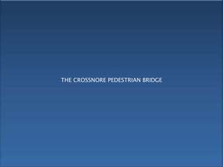 THE CROSSNORE PEDESTRIAN BRIDGE