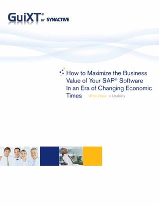 How to Maximize the Business
Value of Your SAP® Software
In an Era of Changing Economic
Times White Paper > Usability
 