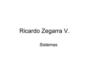 Ricardo Zegarra V. Sistemas 