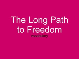 The Long Path to Freedom vocabulary 