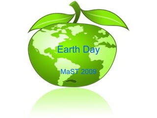 Earth Day MaST 2009 