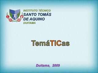 INSTITUTO TÉCNICO
SANTO TOMÁS
DE AQUINO
DUITAMA
 