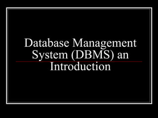 Database Management System (DBMS) an Introduction 