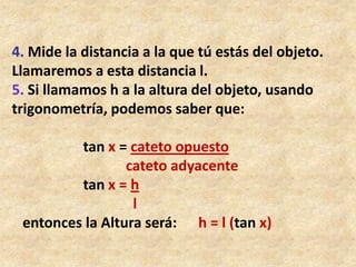 Con el astrolabio primitivo podrás calcular la altura de árboles, edificios…..1. Escoge el objeto que quieres medir2. Párate a cierta distancia del objeto y mirando a través del popote, enfoca el astrolabio a la punta del objeto.Es muy importante que cuando enfoques el objeto, el ángulo 0º quede del lado de tu ojo.