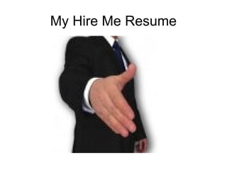 My Hire Me Resume
 