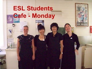 ESL Students Cafe - Monday 