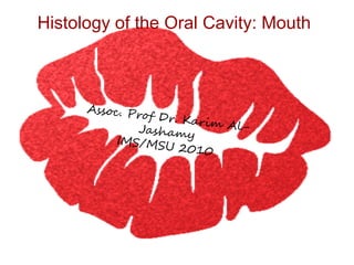 Histology of the Oral Cavity: Mouth
 