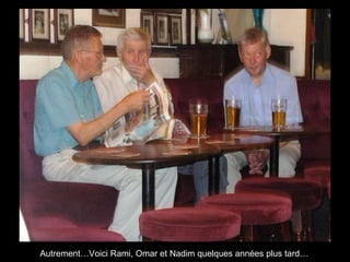 Autrement…Voici Rami, Omar et Nadim quelques années plus tard…