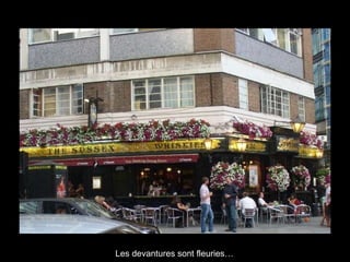 Les devantures sont fleuries…