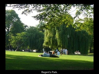 Regent’s Park. 