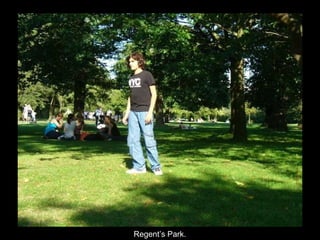 Regent’s Park. 