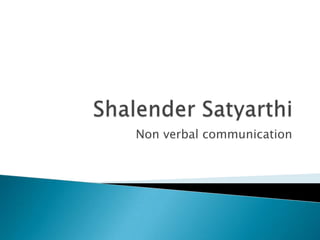 ShalenderSatyarthi Non verbal communication 