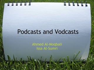   Podcasts and Vodcasts Ahmed Al-Moqbali Issa Al-Sumri 