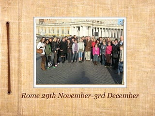 Rome 29th November-3rd December   