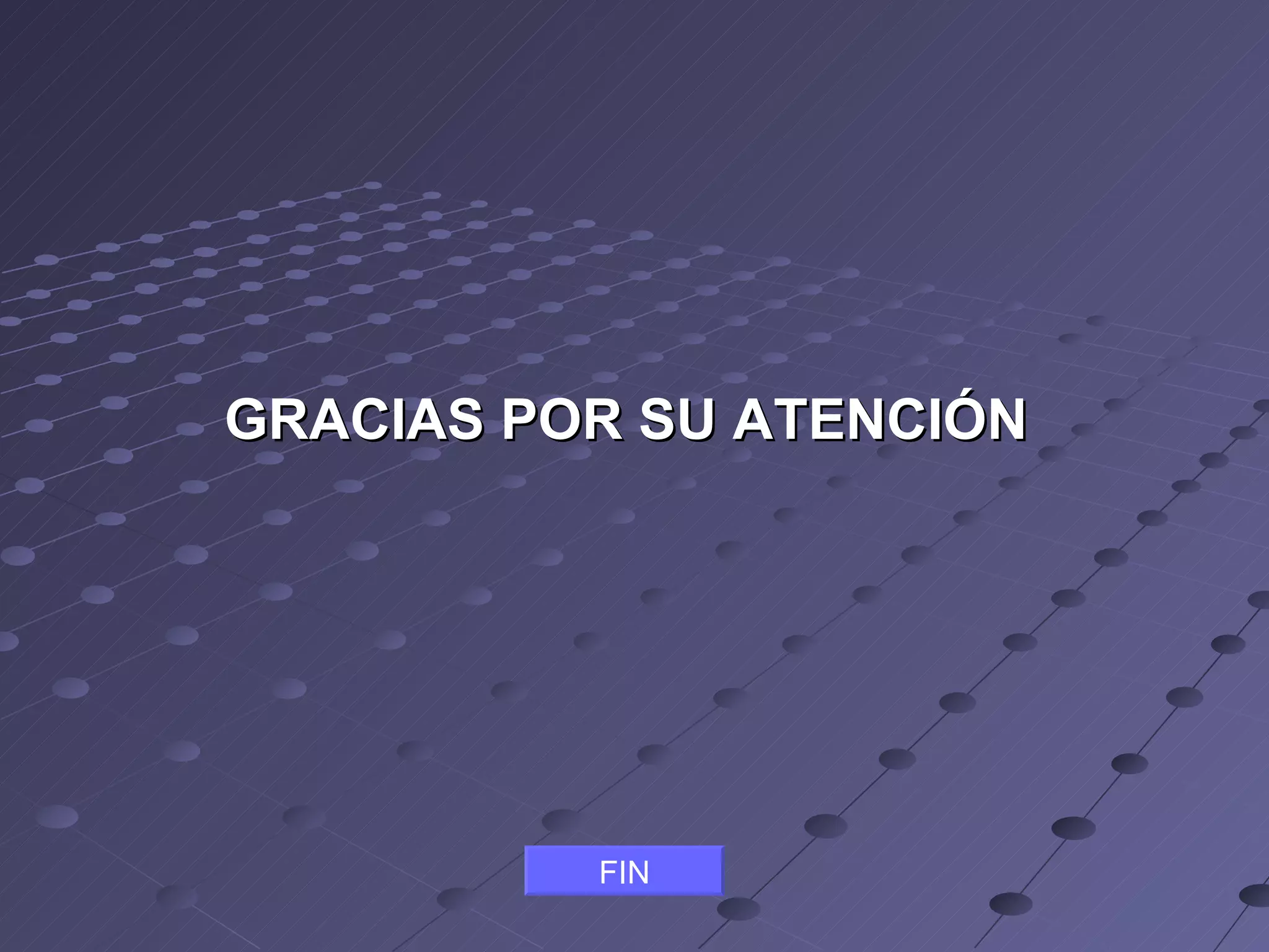 GRACIAS POR SU ATENCIÓN FIN 