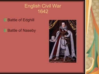 English Civil War 1642 Battle of Edghill Battle of Naseby 